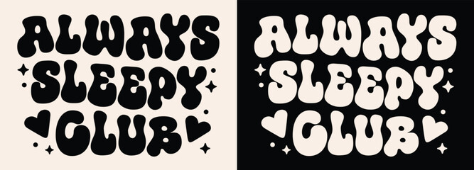 Wall Mural - always sleepy club lettering. cute retro vintage groovy wavy aesthetic. tired exhausted fatigue kid 