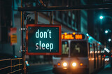 Fototapeta  - Don't sleep sign on urban street at night with bus approaching