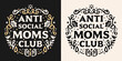 Anti social moms club squad lettering badge retro vintage witchy fantasy reader academia aesthetic quotes. Vector printable text for introvert antisocial funny mother's day shirt design apparel print.