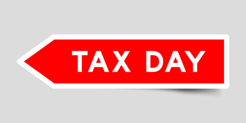 Poster - Red color arrow shape sticker label with word tax day on gray background