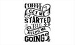 © TapanChandra - Coffee gets me started jesus keeps me going - coffee T-shirt Design Vector Template. Hand Lettering Illustration And Printing for T-shirt, Banner, Poster, Flyers,