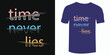 © Awal - Time never lie artisan motivational tshirt design, Vector designmodern urban style typography t-shirt design, print design.