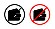 No wallet sign. no cash icon set. No budget purse vector symbol. payment forbidden pictogram. No funds or deposit sign.