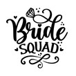 Bride squad - Black hand lettered quote with diamond ring for greeting card, gift tag, label, wedding sets. Groom and bride design. Bachelorette party. Best Bride text with diamond ring.