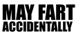 May fart accidentally 