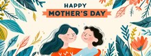 Happy Mother's Day Vector Illustration, Flat Design With Mother And Child In The Style Of Hand Drawn Illustrations, Leaves Around Them With Text "HAPPY MOTHER'S DAY"