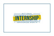 © Abay - National Internship Awareness Month Holiday Concept