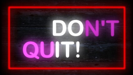 don't quit! do it neon effect sign