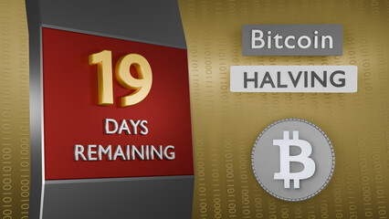 Bitcoin Halving countdown reminder 19 days remaining concept. 3D Rendering