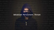 Cyber attack advanced persistent threat text in foreground screen, anonymous hacker hidden with hoodie in the blurred background. Vulnerability text in binary system code on editor program.