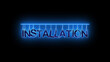 Neon sign with word INSTALLATION glowing in blue dark background.