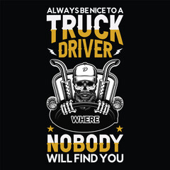 Wall Mural - always be nice to a truck driver where nobody will find you