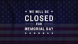 © Ardkyuu - Memorial day banner design. We will be closed for Memorial Day. Vector illustration