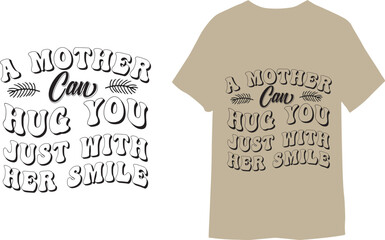 Wall Mural - A mother can hug you just with her smile. Mom typography lettering t-shirt.
