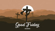 Vector concept illustration of Good Friday with text banner and cross crucifix on hill with stars. Suitable for Maundy Thursday and Holy Saturday