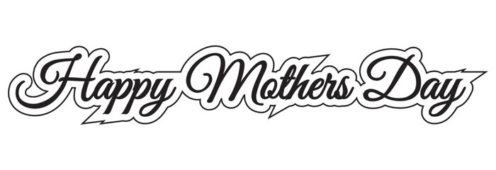 Wall Mural - HAPPY MOTHER'S DAY lettering calligraphy banner vector.  vector illustration. EPS 10