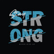 Stay strong typography slogan for print t shirt design