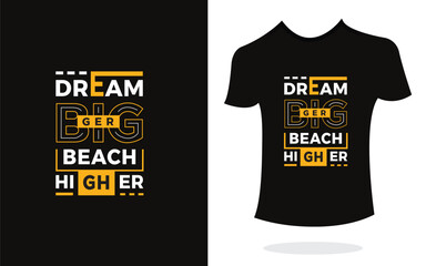 Wall Mural - Dream bigger beach higher inspirational t shirt print typography modern style. Print Design for t-shirt, poster, mug.
