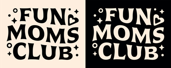 Wall Mural - Fun moms club lettering. Self love quotes for funny weird mother's day gifts apparel. Groovy wavy retro witchy aesthetic badge. Cute graphic text vector for women shirt design clothing print cut file.