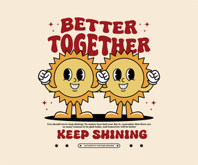 retro happy sun vector art Illustration.Smiling Sun Positive Vibes with better together slogan typography, fashion Illustration. vintage slogan t shirt Print design
