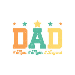 Wall Mural - Dad Man Myth Legend. Father's Day Quotes T-shirt Design Vector graphics, typographic posters, banners, and Illustrations Vector.	