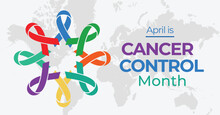 Cancer Control Month Campaign Banner. Observed In April. National Cancer Prevention Advocacy Poster.