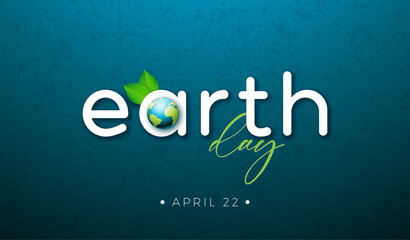 Wall Mural - Happy Earth Day Illustration with Planet and Green Leaves on Blue Background. World Map on April 22 Environmental and Eco Concept with Typography Lettering. Vector Design for Postcard, Banner