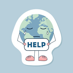 Wall Mural - Help save the earth, sad and crying planet Earth cartoon character with banner, vector illustration