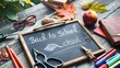 Back to School written on a chalkboard with school supplies and autumn leaves