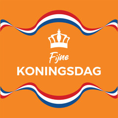 Fijne Koningsdag King's Day poster vector illustration. Netherlands flag ribbon icon vector. Royal crown and dutch flag symbol. Template for background, banner, card. April 27. Important day