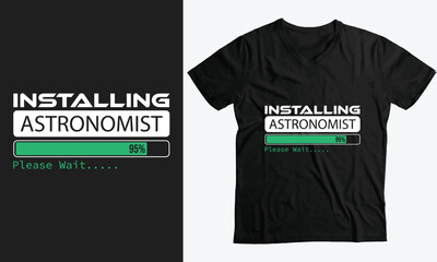 Wall Mural - Installing Astronomist Please Wait, Astronomy Gift funny T-Shirt design