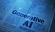 © PrettyStock - Closeup of Newspaper with the Text Generative AI Technology Concept News Background.