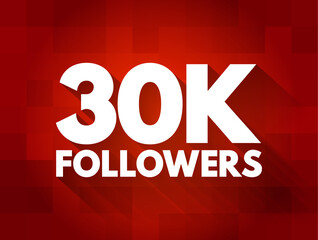 30K Followers - reaching 30,000 followers on a social media platform or other online platform, text concept background