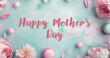 © pier - happy mother day design, hand written letters, flowers and macaroons on light marble background pink and blue