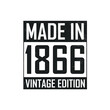 Made in 1866. Vintage birthday T-shirt for those born in the year 1866