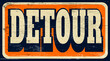 Aged and worn detour sign on wood