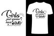 Girls just wanna have Sun T- shirt Design, Shady beach Summer -shirt Sunshine on my Mind, Summer typography, vibes, Sun, fashion ,print vector T-shirt Design
