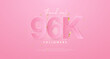 pink background to say thank you very much 96k followers.