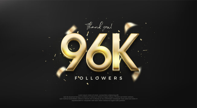 Shiny gold number 96k for a thank you design to followers.