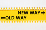 Fototapeta Panele - New or old way symbol. Concept word New way Old way on beautiful yellow paper. Beautiful white paper background. Business and new or old way concept. Copy space.
