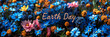 Banner with the inscription Earth Day concept of environmental protection. Against the background of spring flowers.