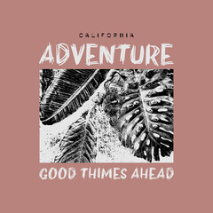 Wall Mural - California adventure good things ahead typography slogan for t shirt printing, tee graphic design. 