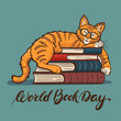 World Book Day Vector Illustration. A cat wearing glasses lying on a stack of books and World Book Day Lettering under it.