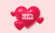 3d hearts love banner. 100 percent vegan tag. Organic bio food sign. Vegetarian product symbol. Vegan food message. Banner with 3d heart icon. Love Valentin template. Vector