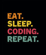 Eat Sleep Coding Repeat Tshirt Design