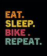 Eat sleep bike Repeat t-shirt design, vector file