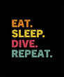 Eat sleep dive repeat T Shirt , Diving T Shirt Design,