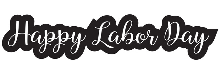 Sticker - Happy Labor Day Calligraphy Background. Happy Labor Day Typographical Design Elements. Vector illustration. logo design, banner, flyer, postcard, greeting card, party invitation, t-shirt, etc. EPS 10