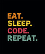 Eat Sleep Code Repeat Tshirt Design
