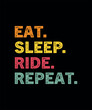 Eat sleep ride repeat t-shirt design